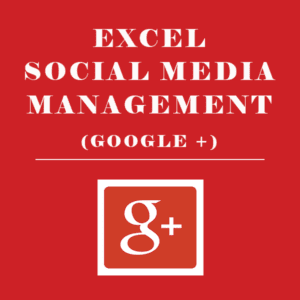 EXCEL SOCIAL MEDIA MANAGEMENT GOOGLE PLUS