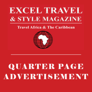 EXCEL TRAVEL & STYLE MAGAZINE AFRICA CARIBBEAN QUARTER PAGE AD